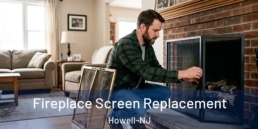 Fireplace Screen Replacement Howell-NJ